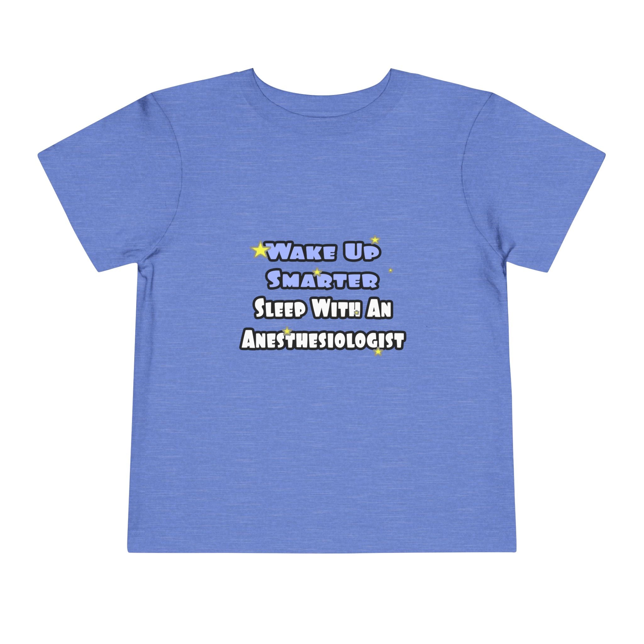 Wake Up Smarter...Sleep With Anesthesiologist - Toddler Short Sleeve Tee