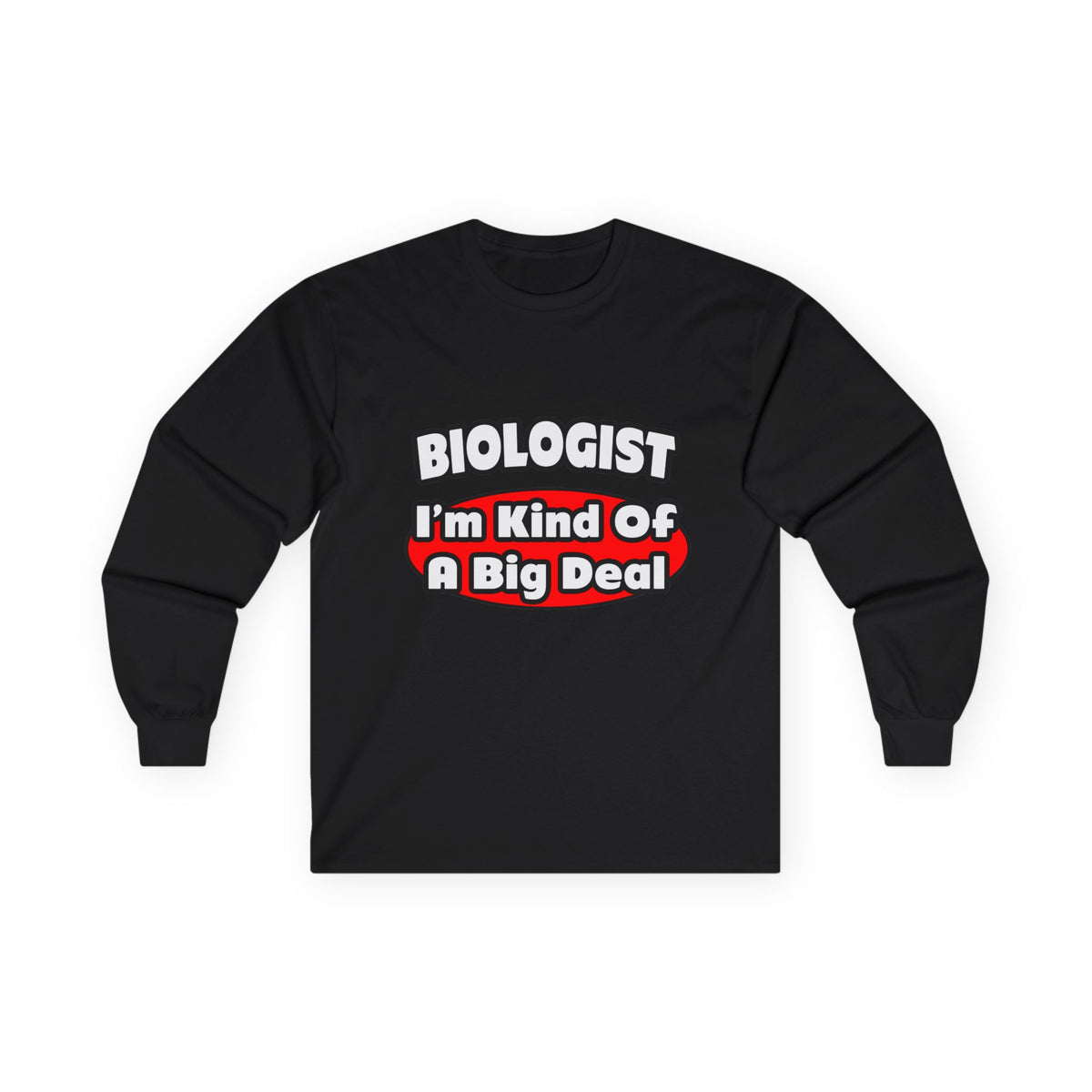 Biologist...Big Deal - Unisex Ultra Cotton Long Sleeve Tee