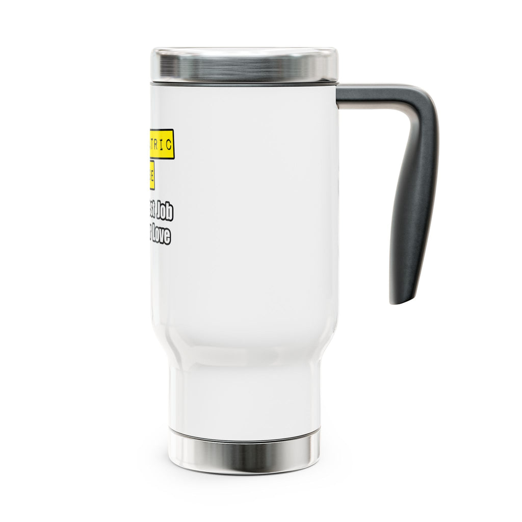 Psychiatric Nurse...Hardest Job You'll Ever Love - Stainless Steel Travel Mug with Handle, 14oz