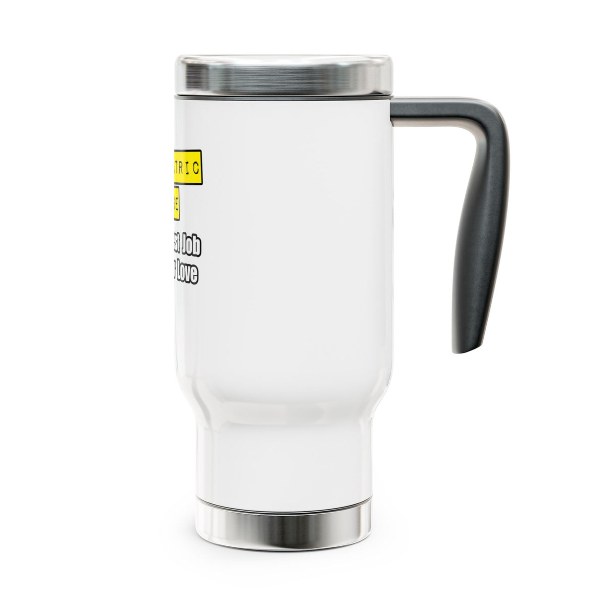 Psychiatric Nurse...Hardest Job You'll Ever Love - Stainless Steel Travel Mug with Handle, 14oz