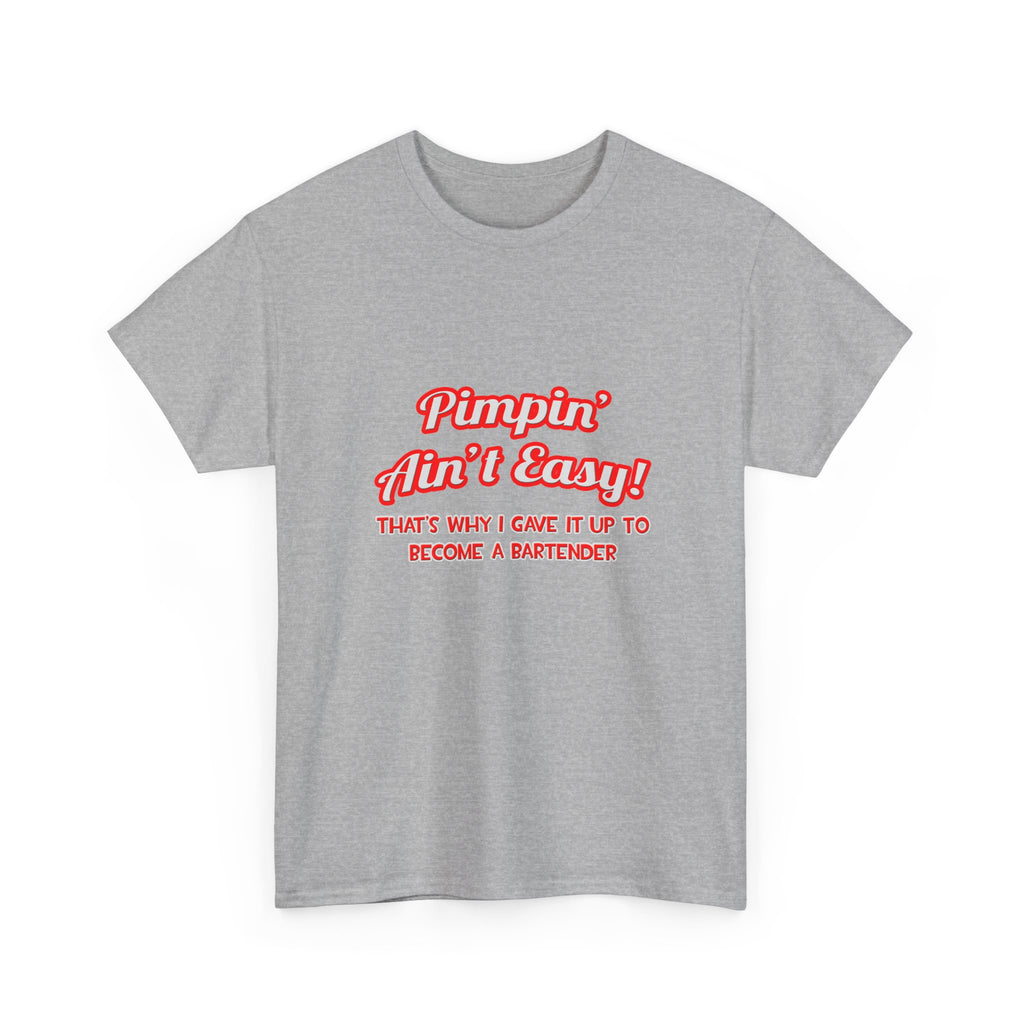 Pimpin' Ain't Easy ... Bartender - Unisex Heavy Cotton Tee