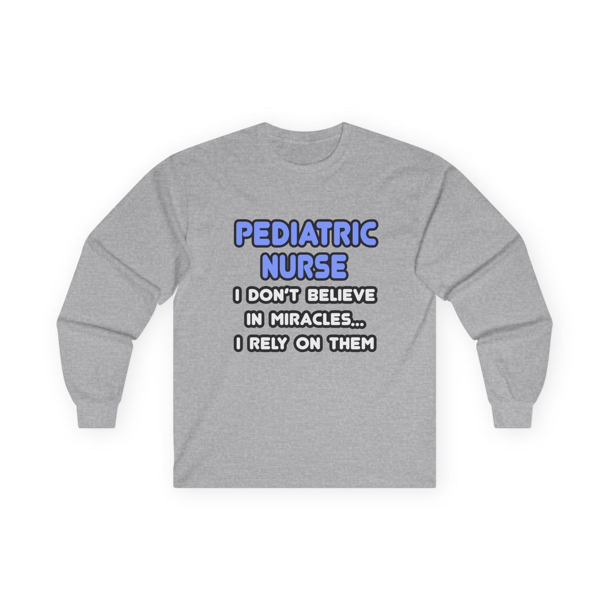 Miracles and Pediatric Nurses - Unisex Ultra Cotton Long Sleeve Tee