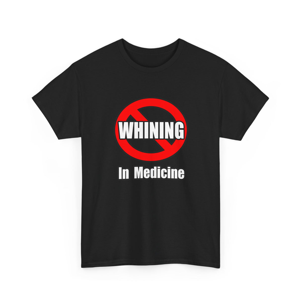 No Whining In Medicine - Unisex Heavy Cotton Tee