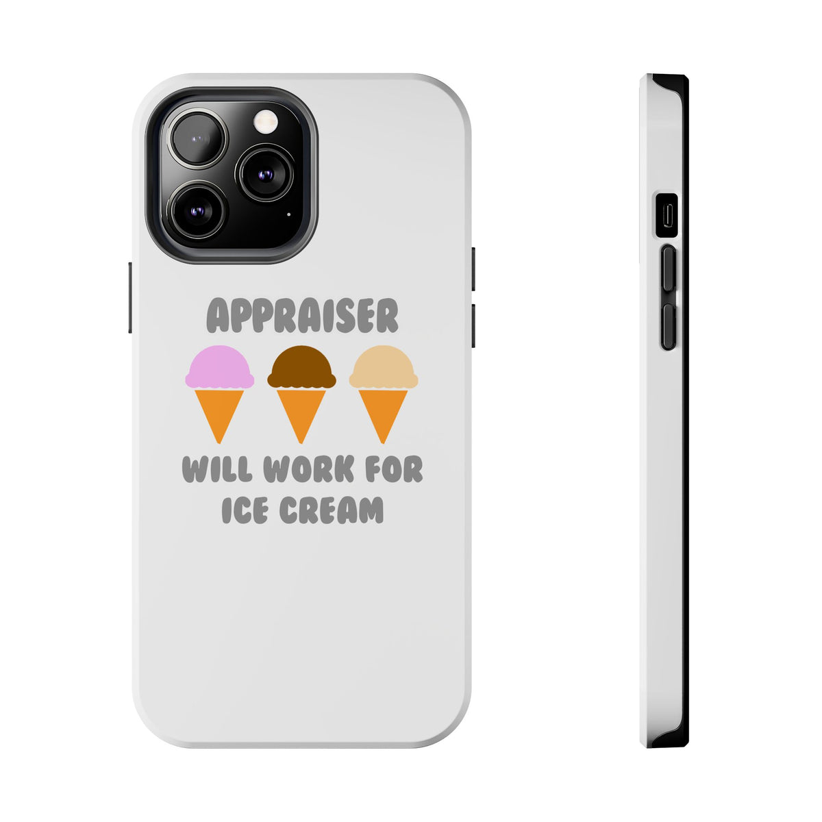 Appraiser ... Will Work For Ice Cream - Tough Phone Cases