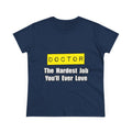 Doctor...Hardest Job You'll Ever Love - Women's Midweight Cotton Tee