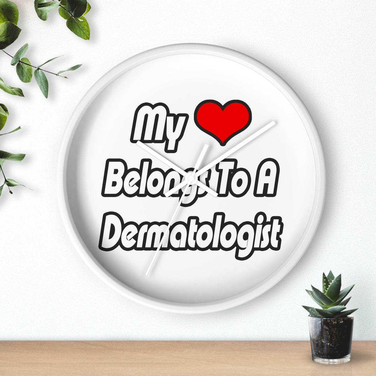 My Heart Belongs To A Dermatologist - Wall Clock