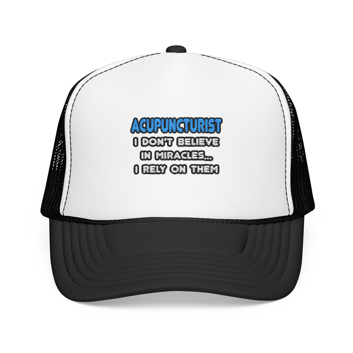 Miracles and Acupuncturists - Foam Trucker Hat