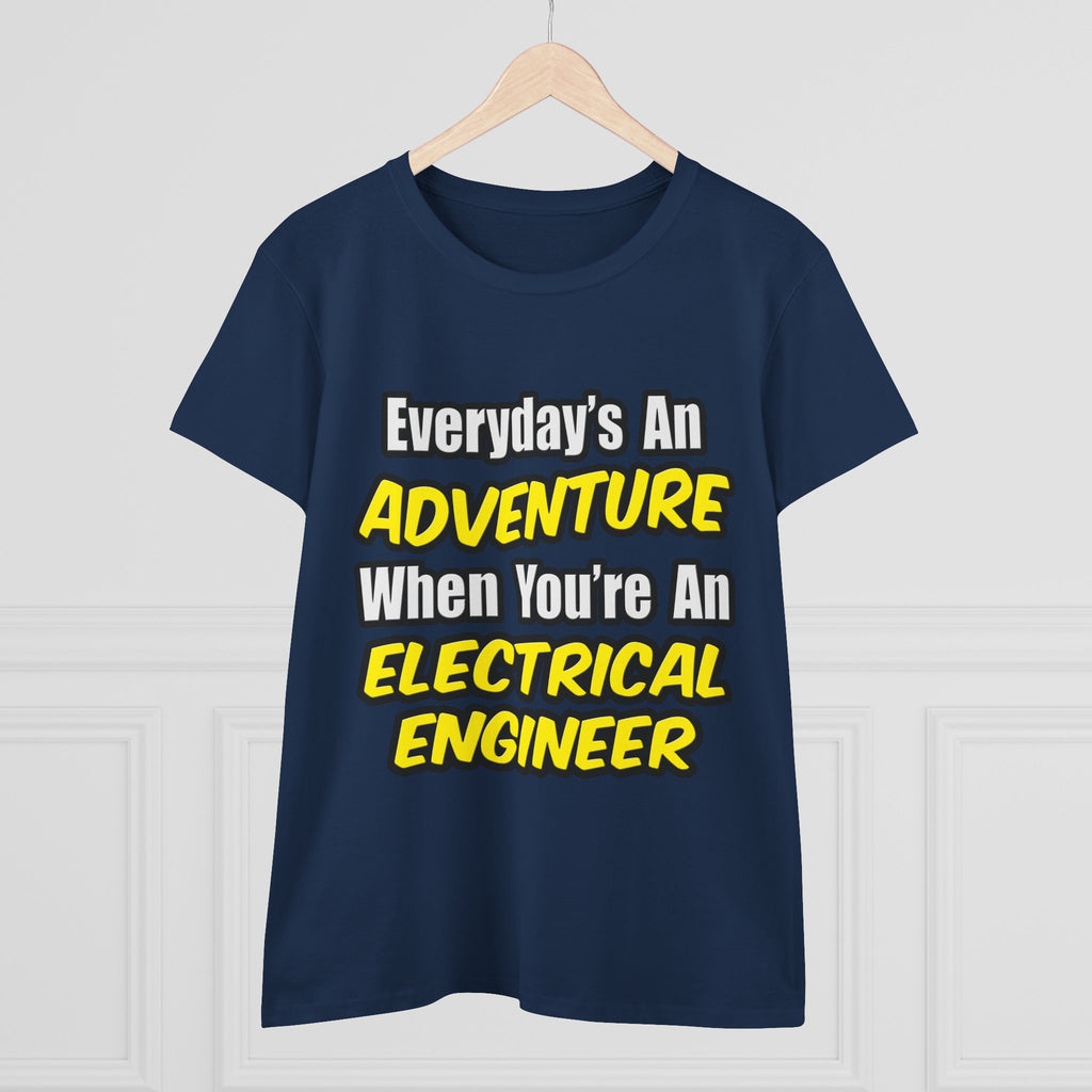 Everyday's An Adventure...Electrical Engineer - Women's Midweight Cotton Tee