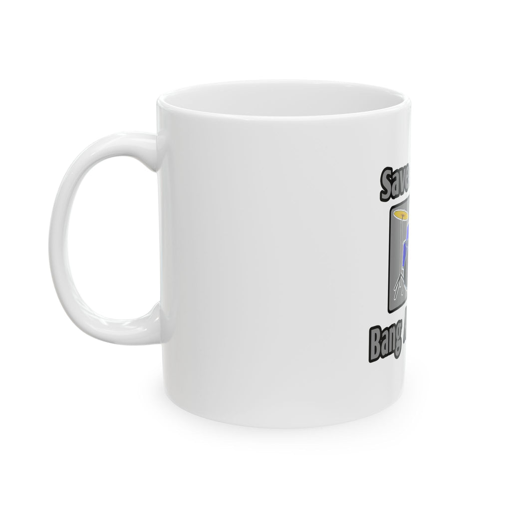 Save a Drum...Bang a Bartender - Ceramic Mug, (11oz, 15oz)