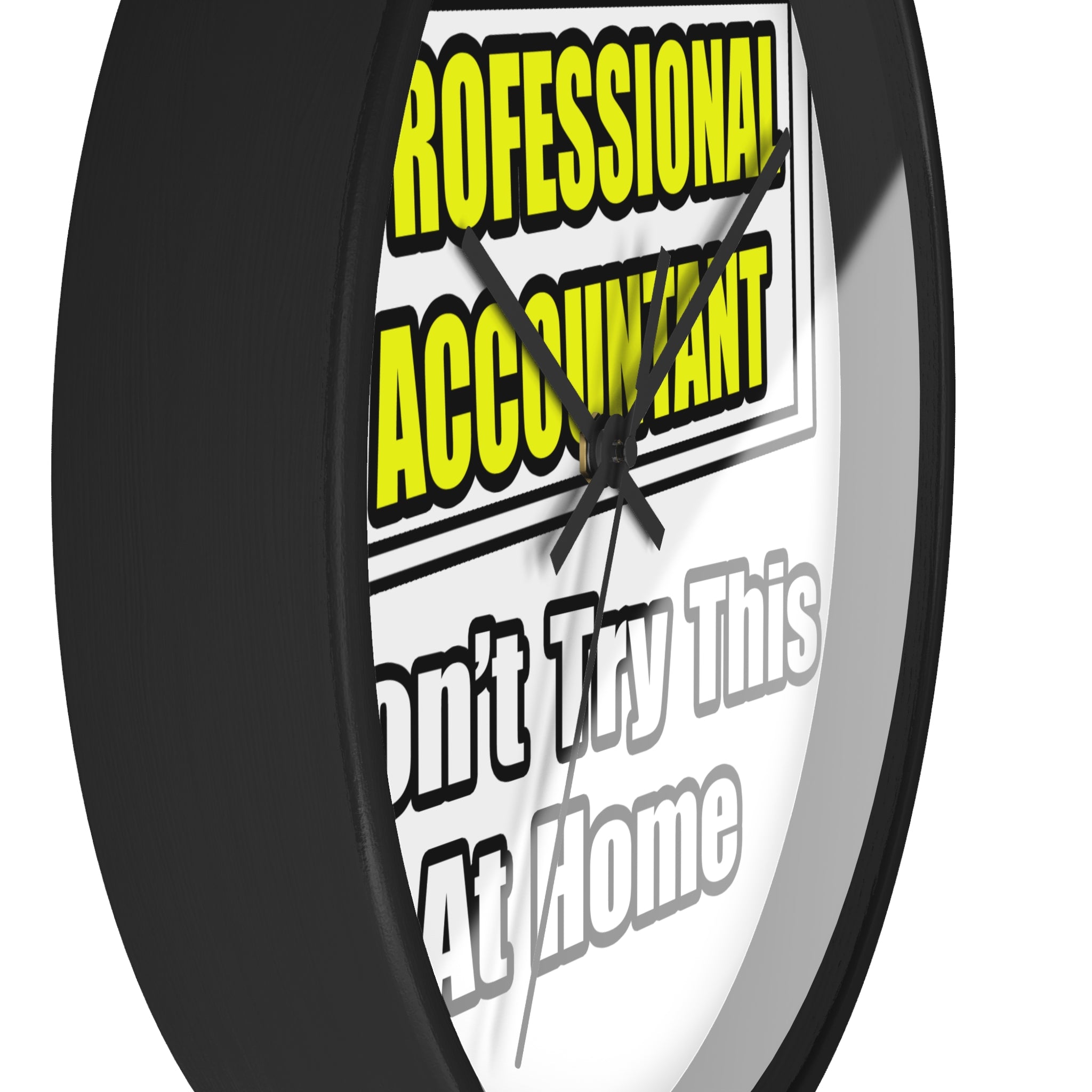 Professional Accountant...Don't Try This At Home - Wall Clock