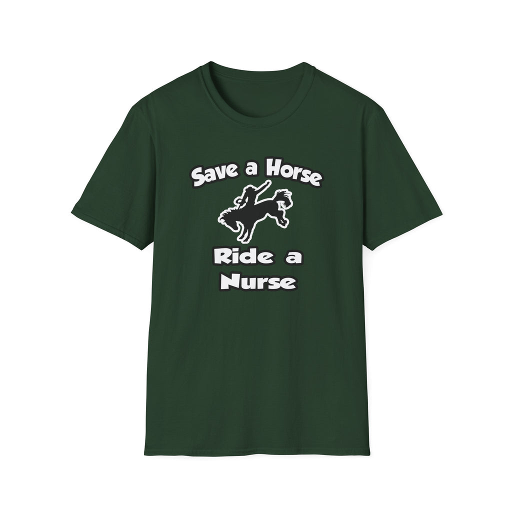 Save a Horse .. Ride a Nurse - Unisex Softstyle T-Shirt