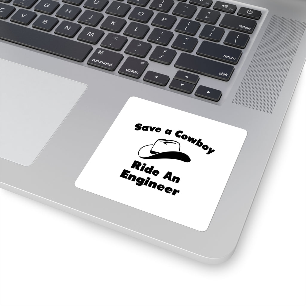 Save a Cowboy .. Ride an Engineer - Square Stickers