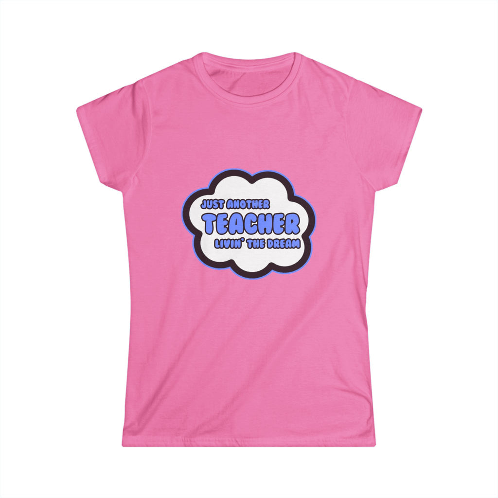 Teacher .. Livin' The Dream - Women's Softstyle Tee