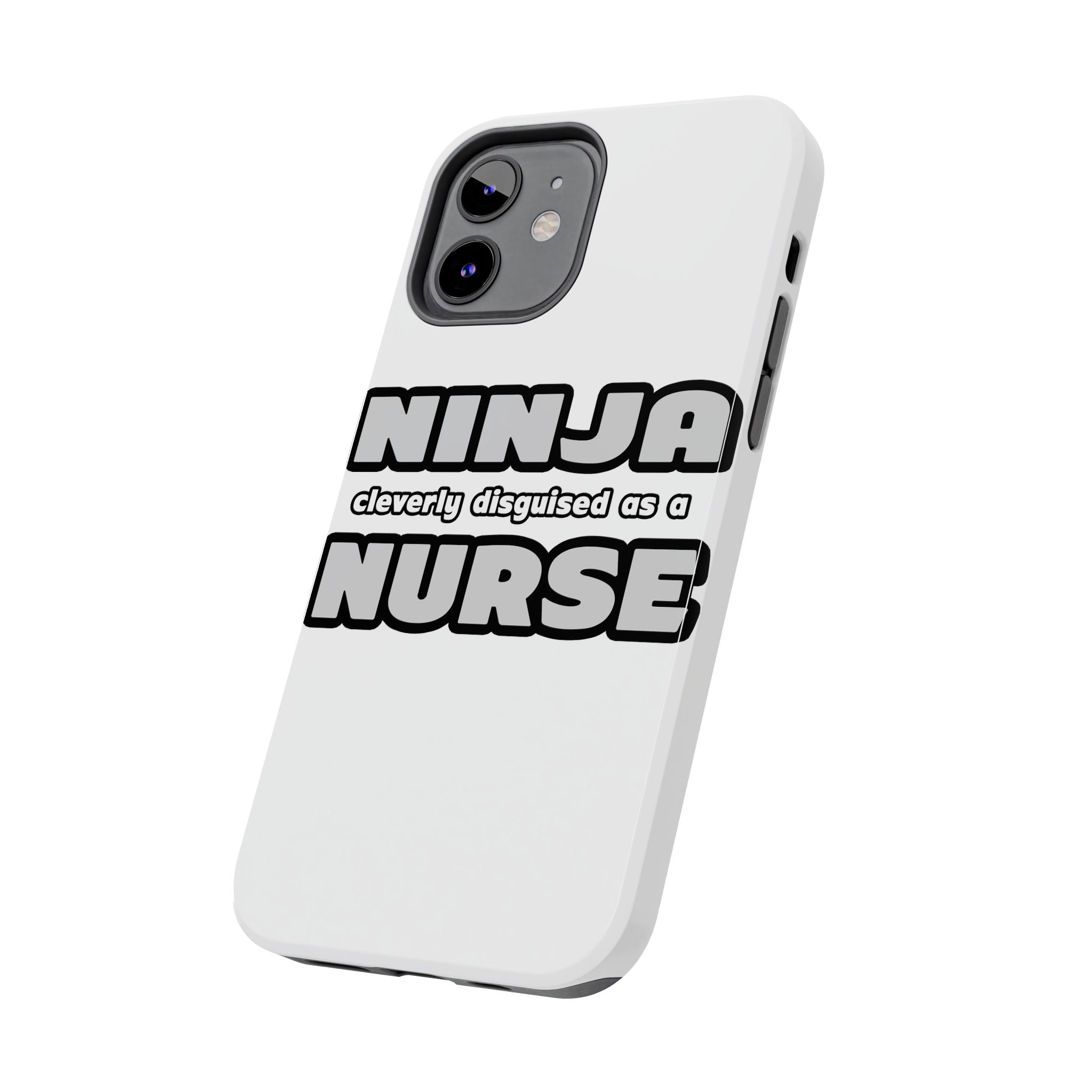 Ninja Cleverly Disguised As A Nurse - Tough Phone Cases