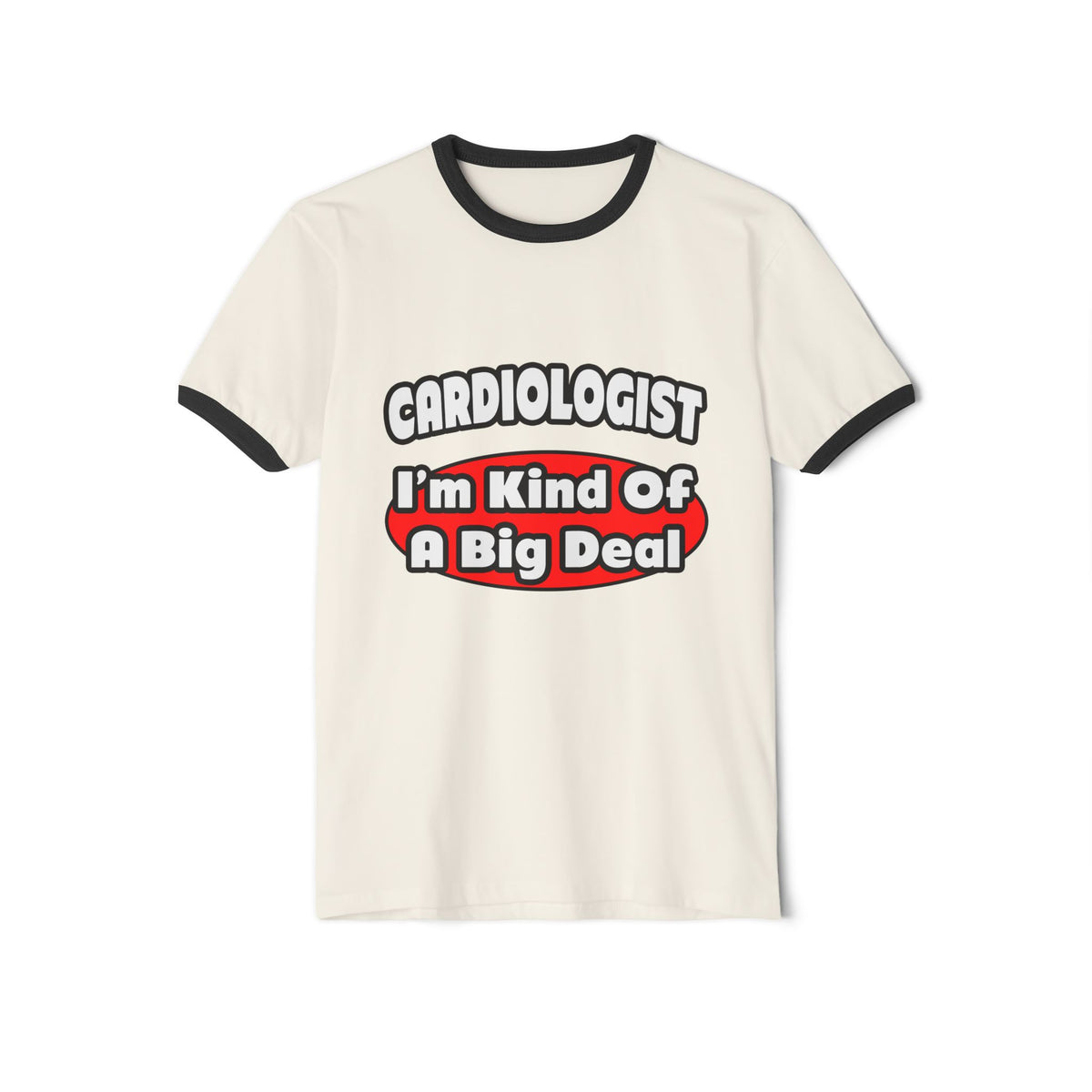 Cardiologist...Big Deal (2) - Unisex Cotton Ringer T-Shirt