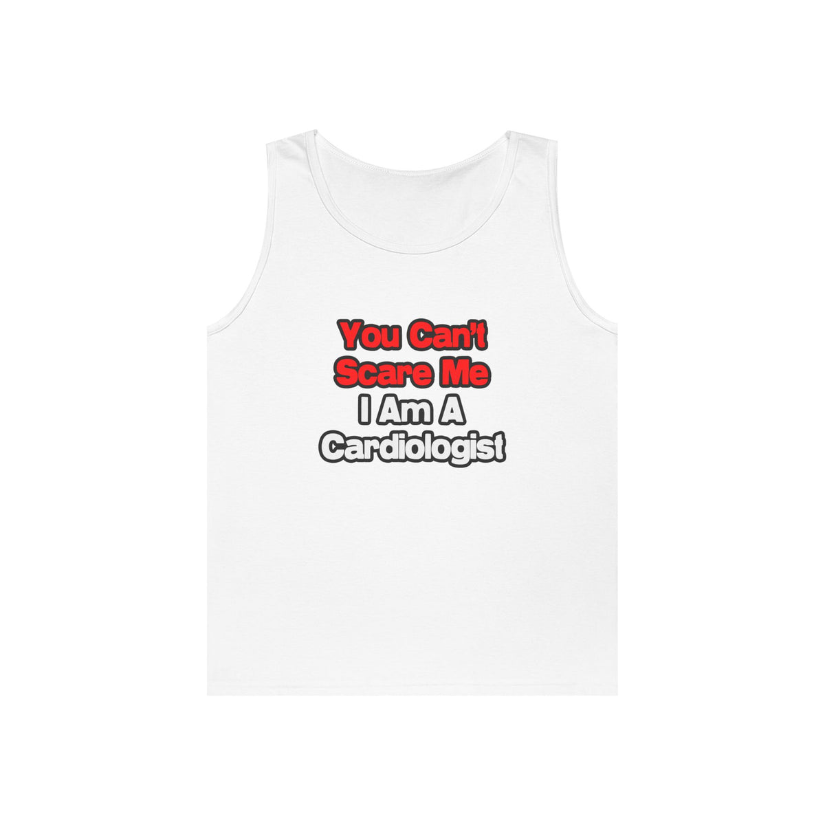 You Can't Scare Me...Cardiologist - Unisex Heavy Cotton Tank Top
