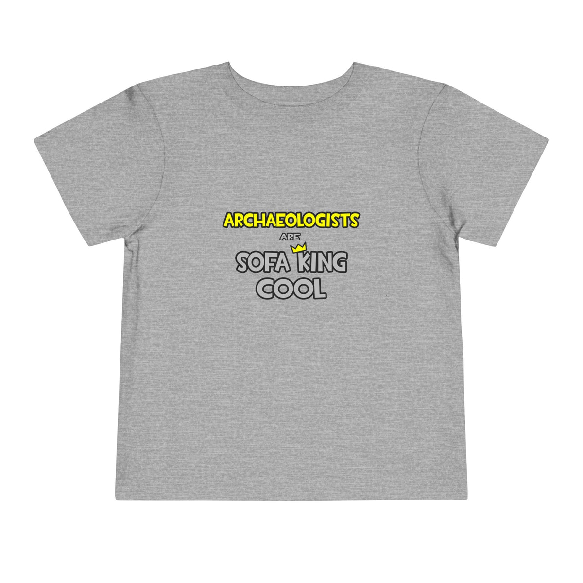 Archaeologists Are Sofa King Cool - Toddler Short Sleeve Tee