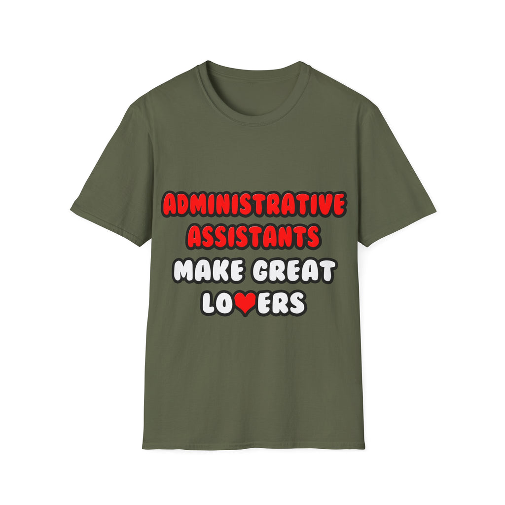 Administrative Assistants Make Great Lovers - Unisex Softstyle T-Shirt