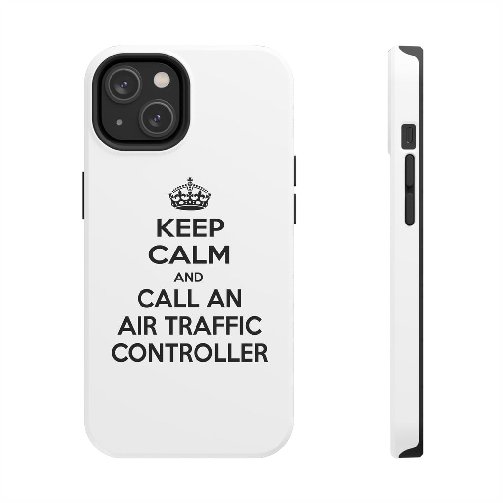 Keep Calm and Call an Air Traffic Controller - Tough Phone Cases