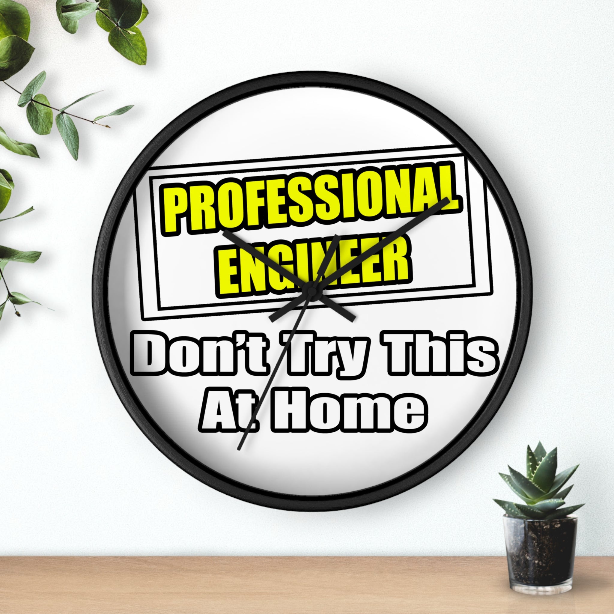 Professional Engineer...Don't Try This At Home - Wall Clock