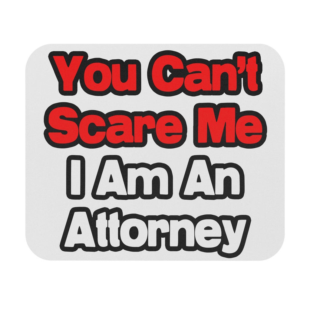 You Can't Scare Me...Attorney - Mouse Pad (Rectangle)