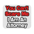 You Can't Scare Me...Attorney - Mouse Pad (Rectangle)