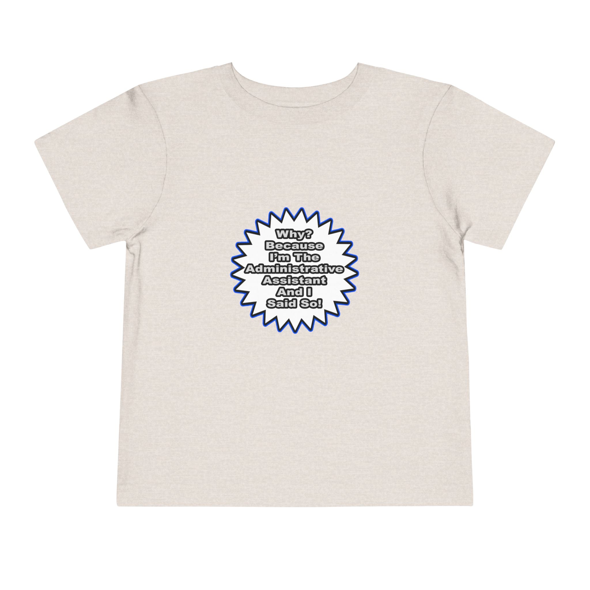 Administrative Assistant...Because I Said So - Toddler Short Sleeve Tee