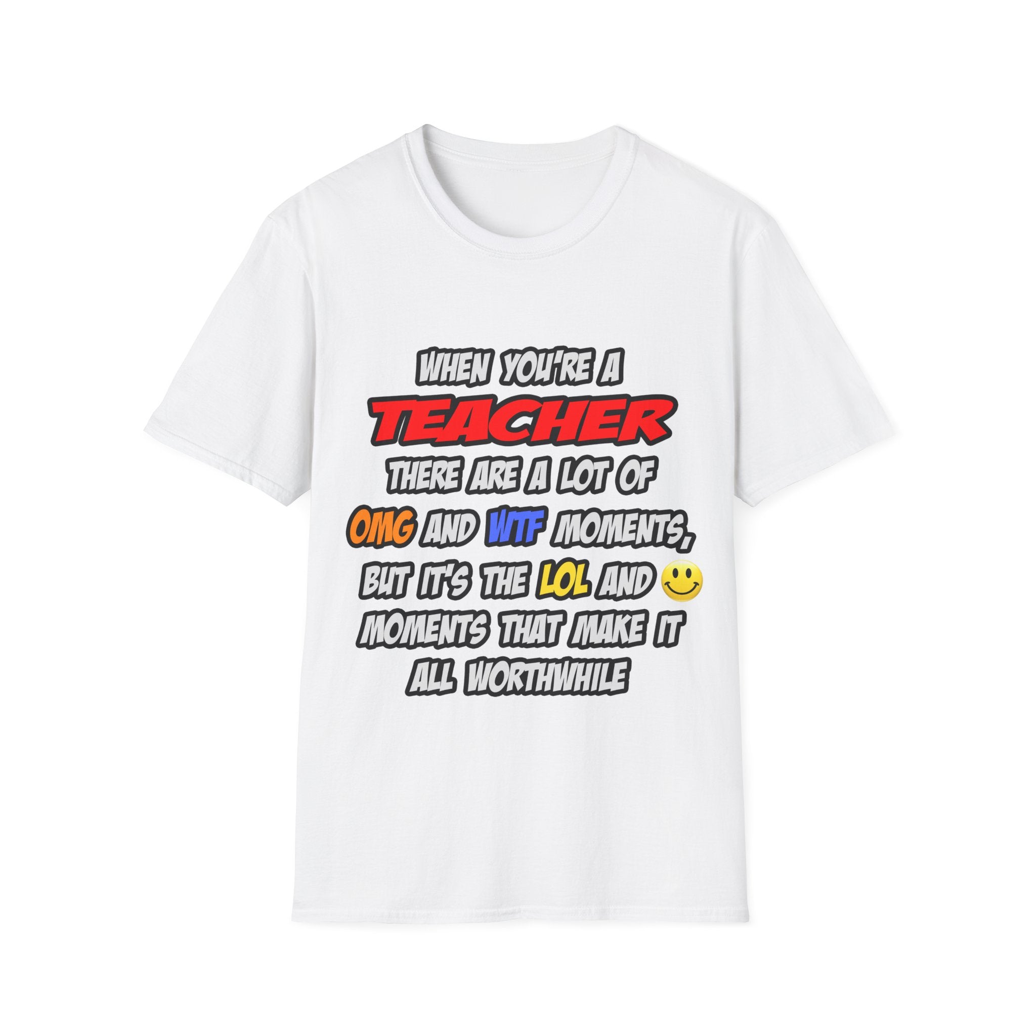 Teacher .. OMG WTF LOL - Unisex Softstyle T-Shirt