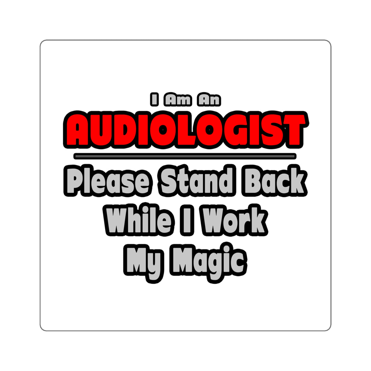 Audiologist ... Stand Back ... Work My Magic - Square Stickers