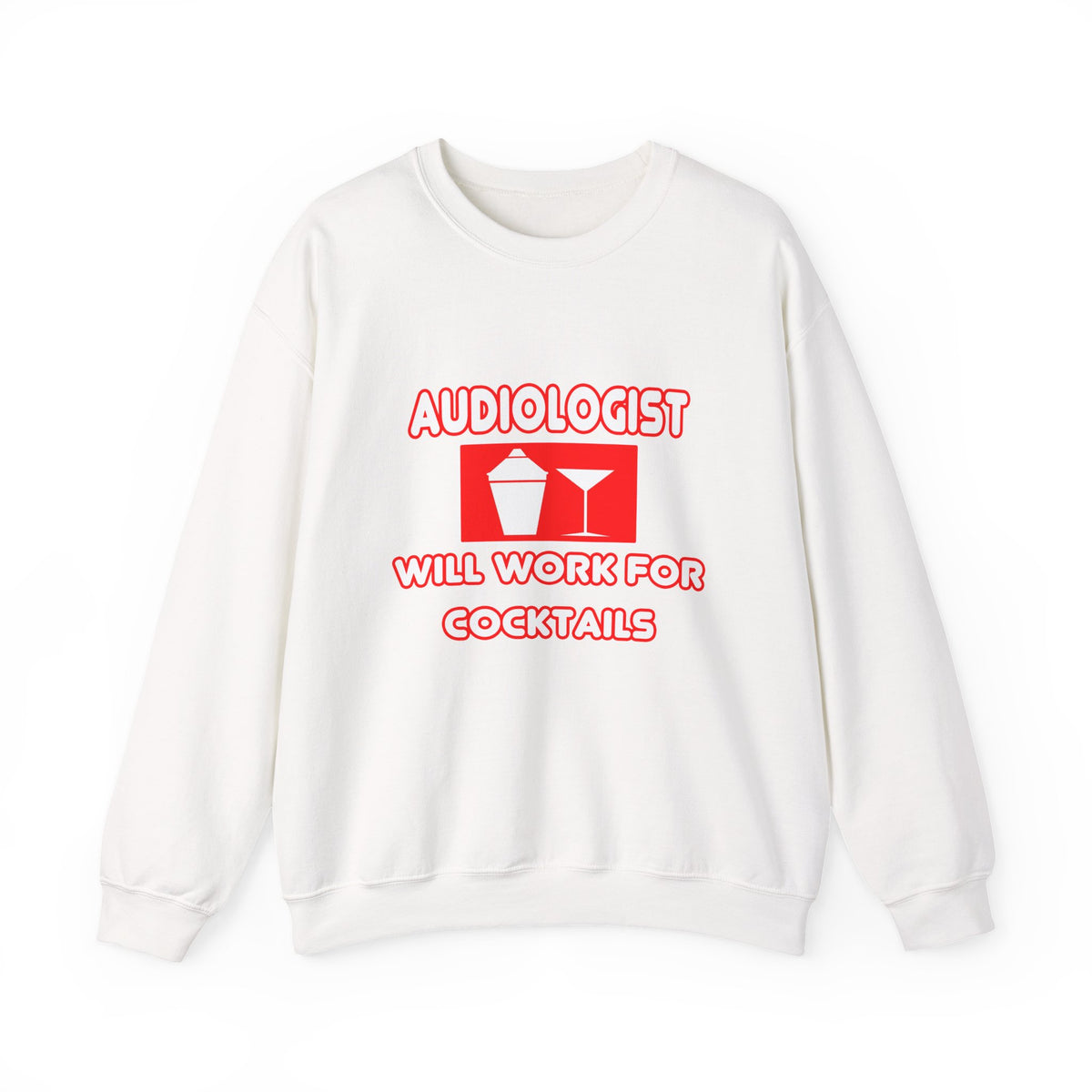 Audiologist ... Will Work For Cocktails - Unisex Heavy Blend™ Crewneck Sweatshirt