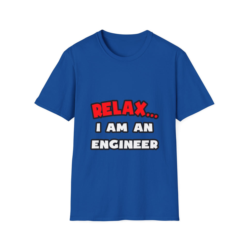 Relax ... I Am An Engineer - Unisex Softstyle T-Shirt