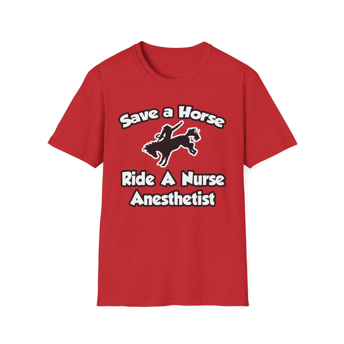 Save a Horse, Ride a Nurse Anesthetist - Unisex Softstyle T-Shirt