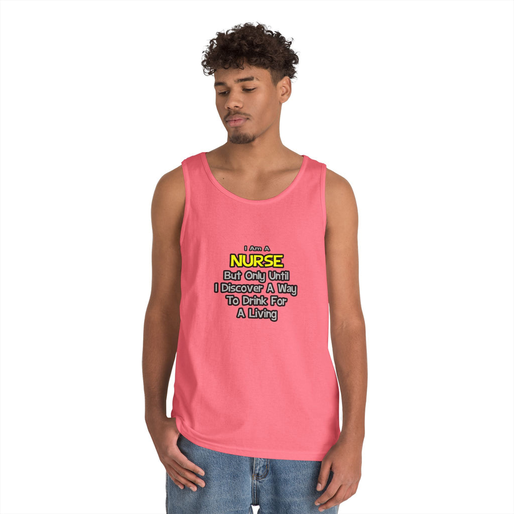 Nurse Joke .. Drink for a Living - Unisex Heavy Cotton Tank Top