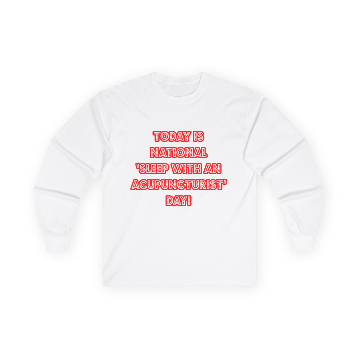 National 'Sleep With an Acupuncturist' Day - Unisex Ultra Cotton Long Sleeve Tee