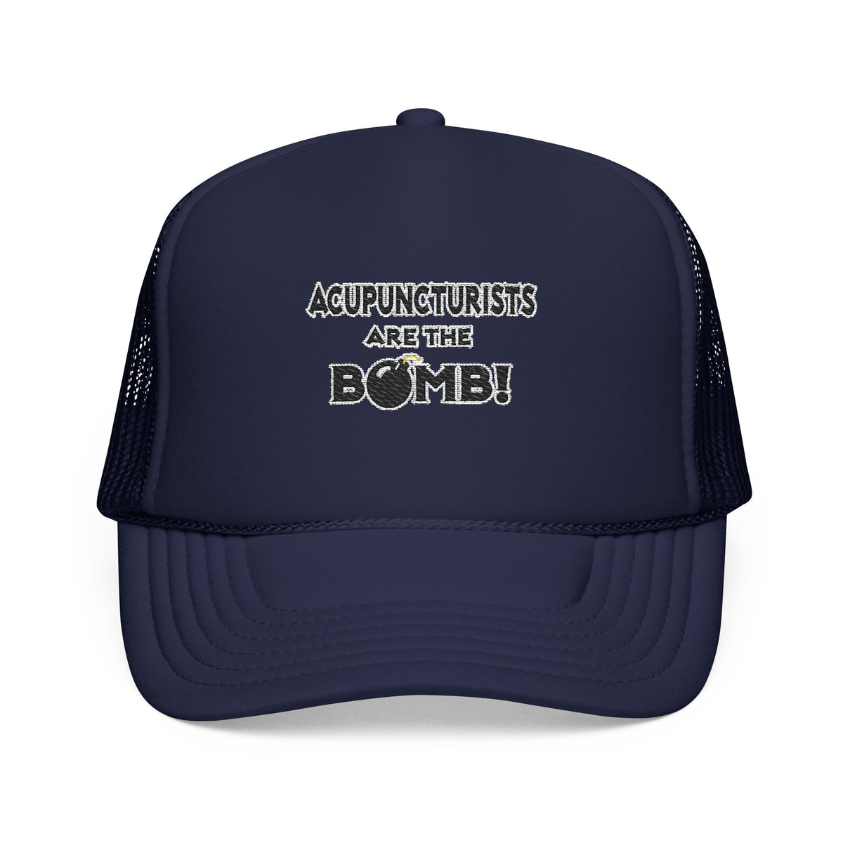 Acupuncturists Are The Bomb! - Foam Trucker Hat