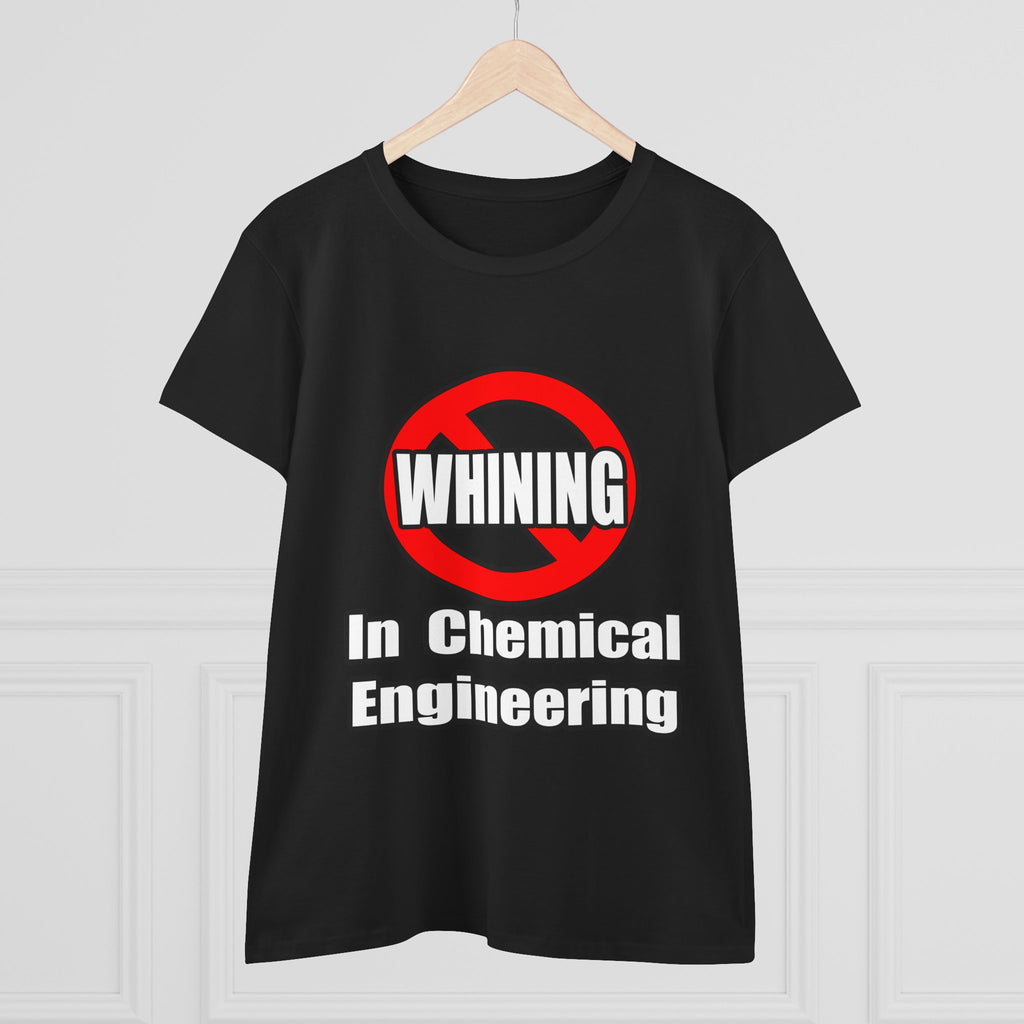 No Whining In Chemical Engineering - Women's Midweight Cotton Tee
