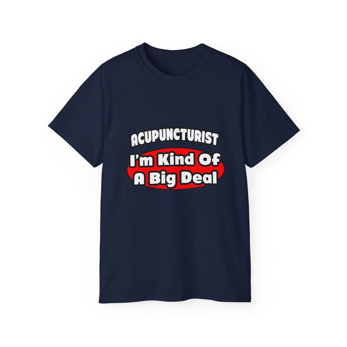 Acupuncturist ... Big Deal - Unisex Ultra Cotton Tee