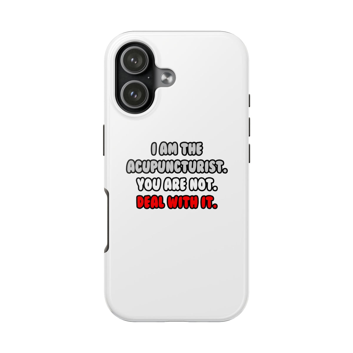 Deal With It ... Funny Acupuncturist - Tough Phone Cases