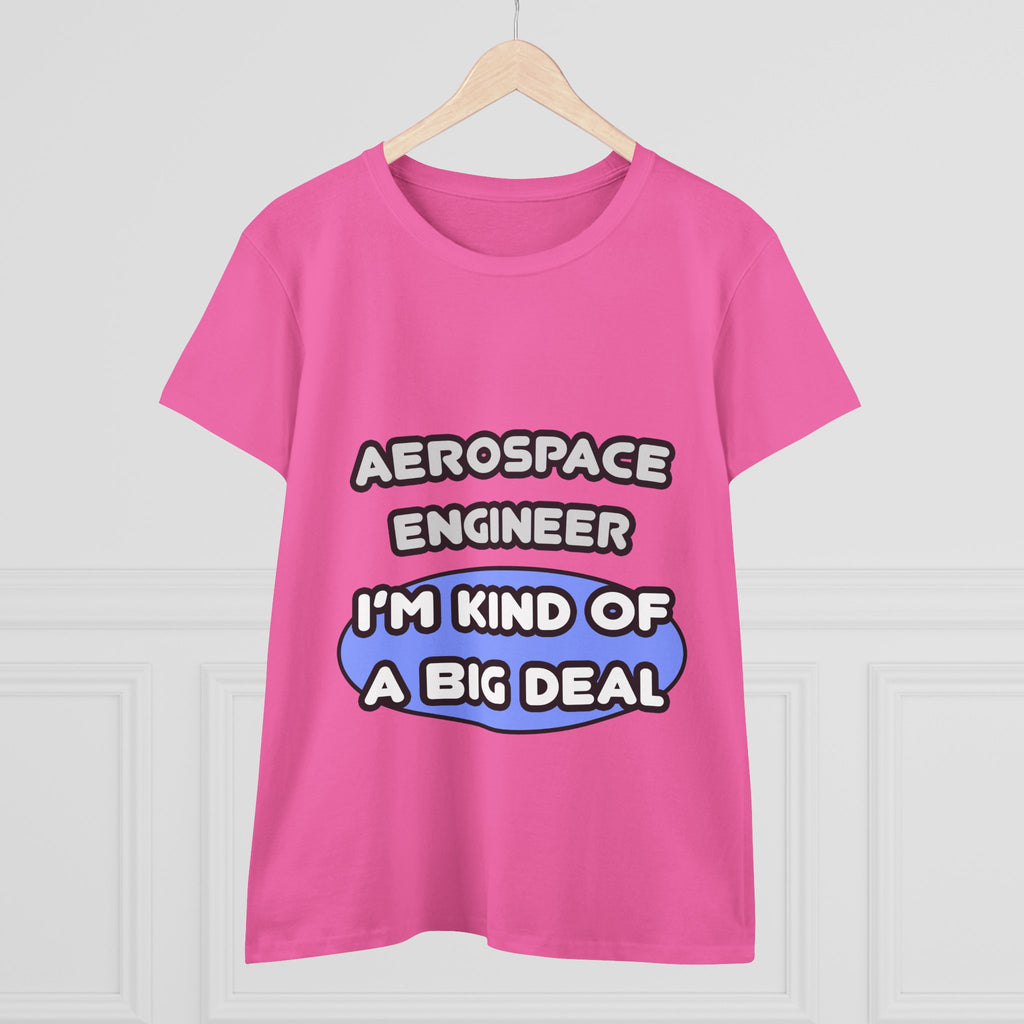 Aerospace Engineer...Kind of a Big Deal (2) - Women's Midweight Cotton Tee
