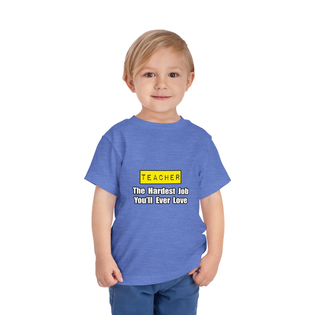 Teacher...Hardest Job You'll Ever Love - Toddler Short Sleeve Tee
