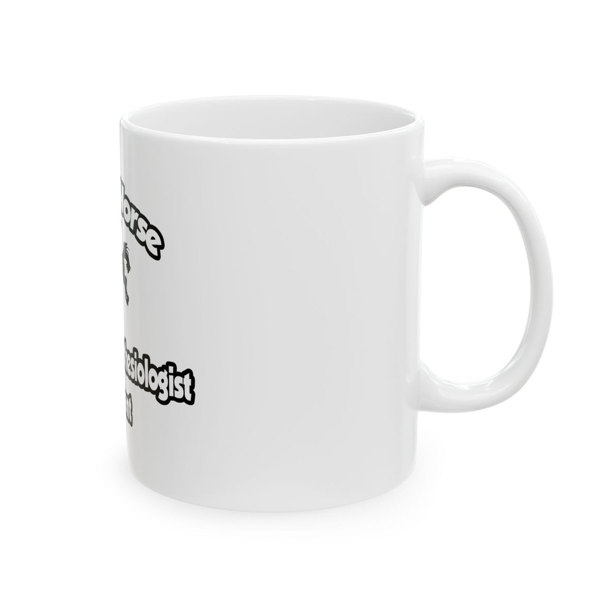 Save a Horse, Ride an Anesthesiologist Asst - Ceramic Mug, (11oz, 15oz)