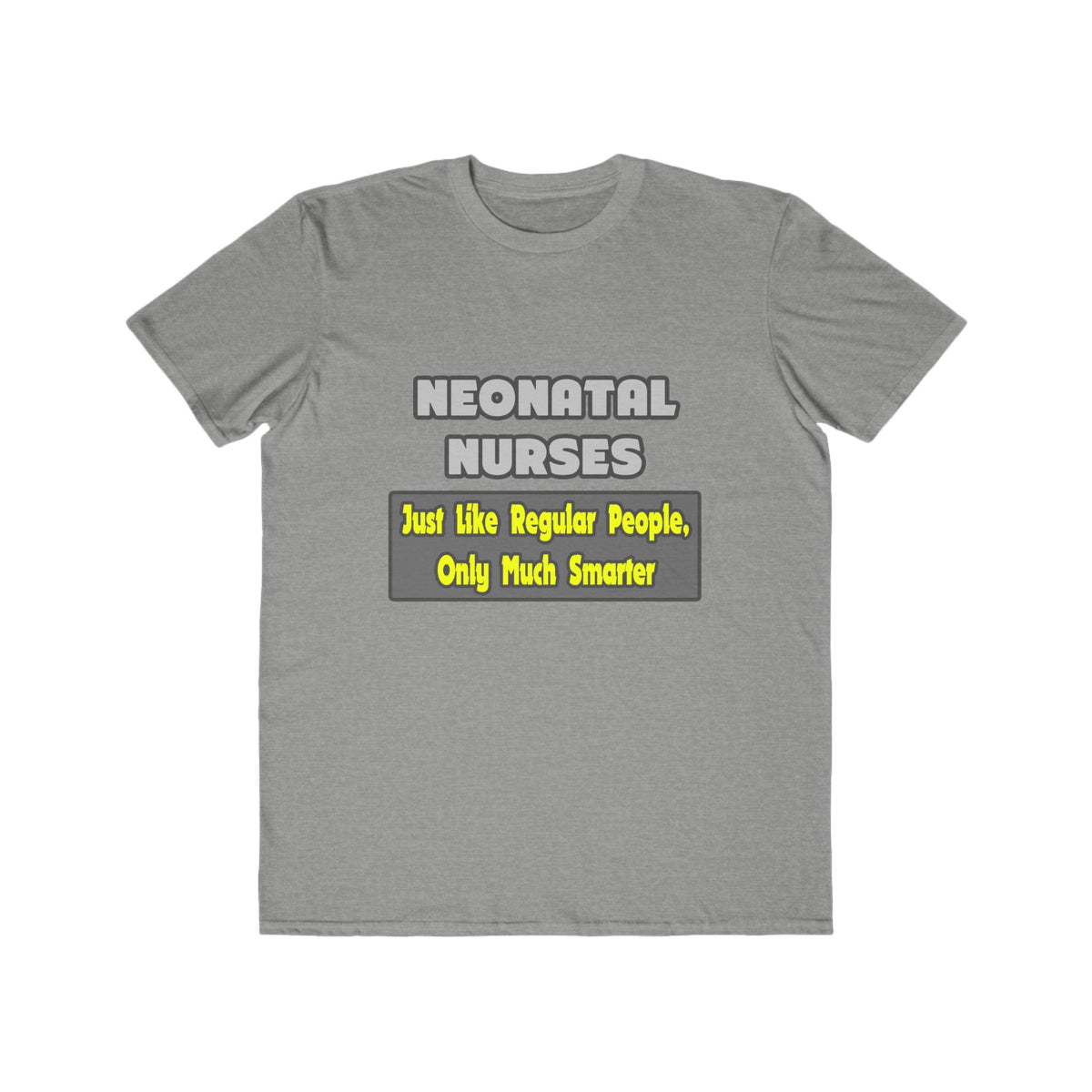 Neonatal Nurses...Smarter - Men's Lightweight Fashion Tee