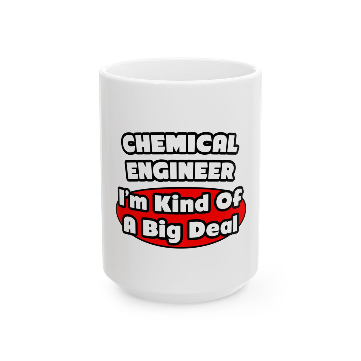 Chemical Engineer...Big Deal (2) - Ceramic Mug, (11oz, 15oz)