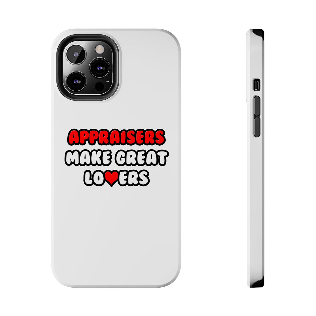 Appraisers Make Great Lovers - Tough Phone Cases