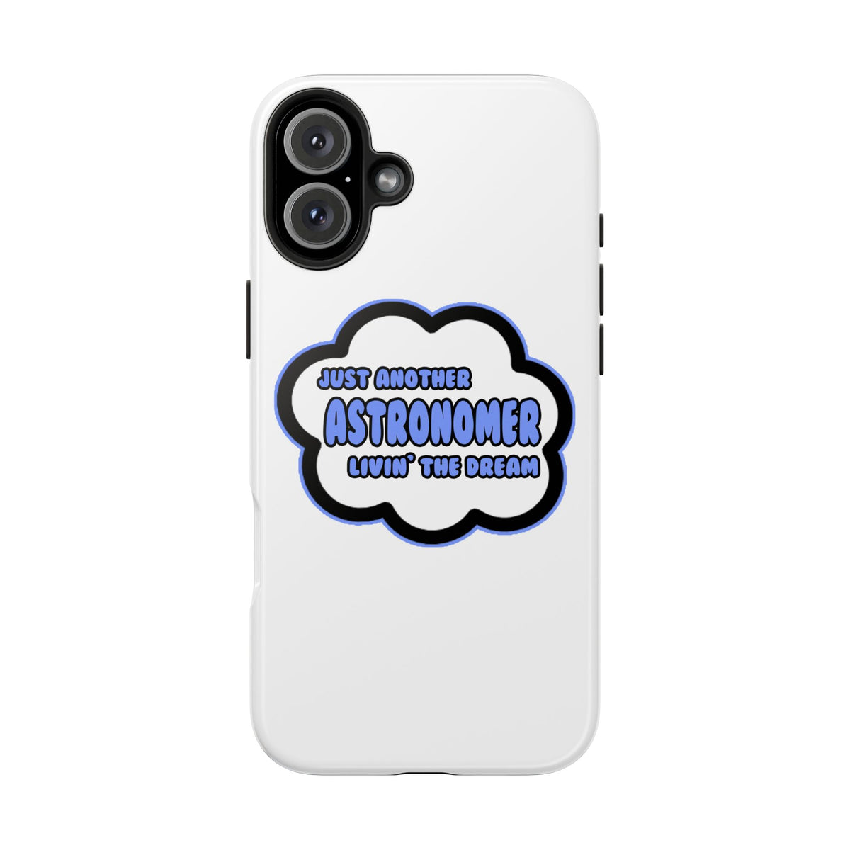 Astronomer .. Livin' The Dream - Tough Phone Cases