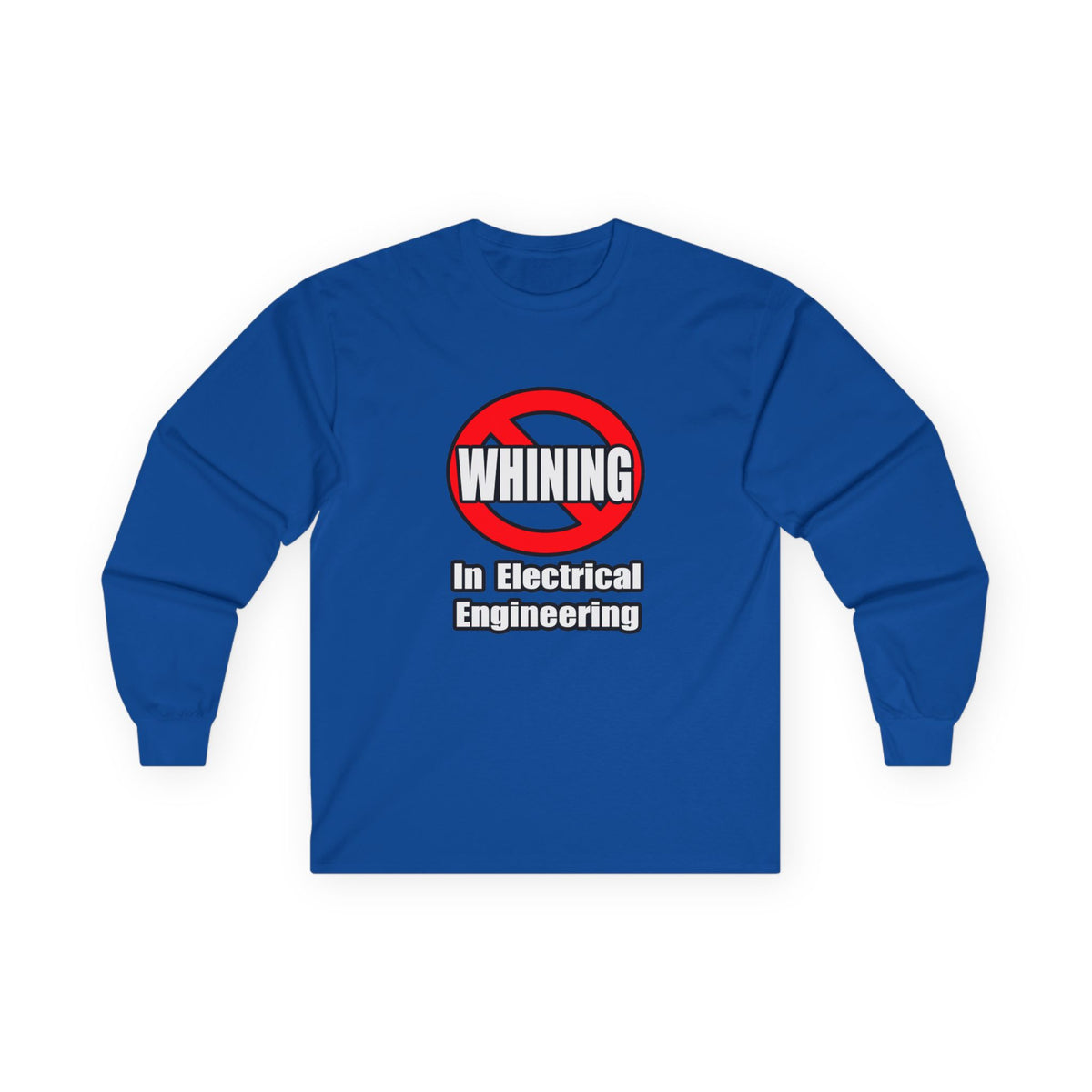 No Whining In Electrical Engineering - Unisex Ultra Cotton Long Sleeve Tee