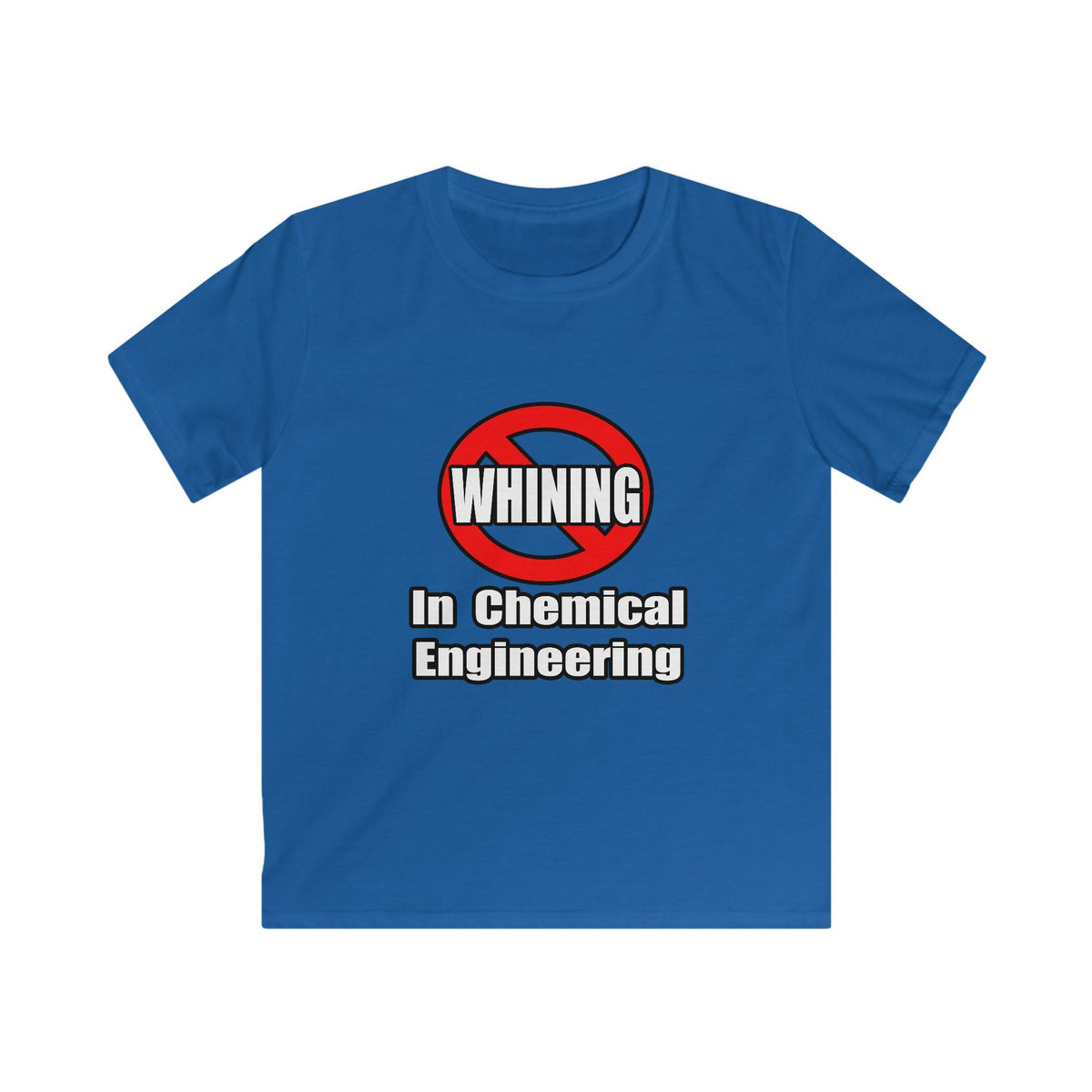 No Whining In Chemical Engineering - Kids Softstyle Tee