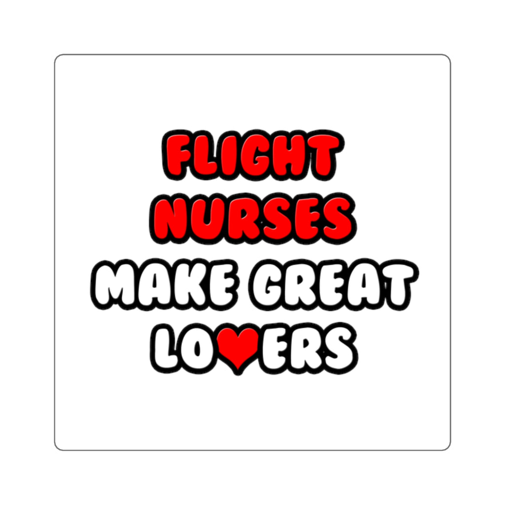 Flight Nurses Make Great Lovers - Square Stickers