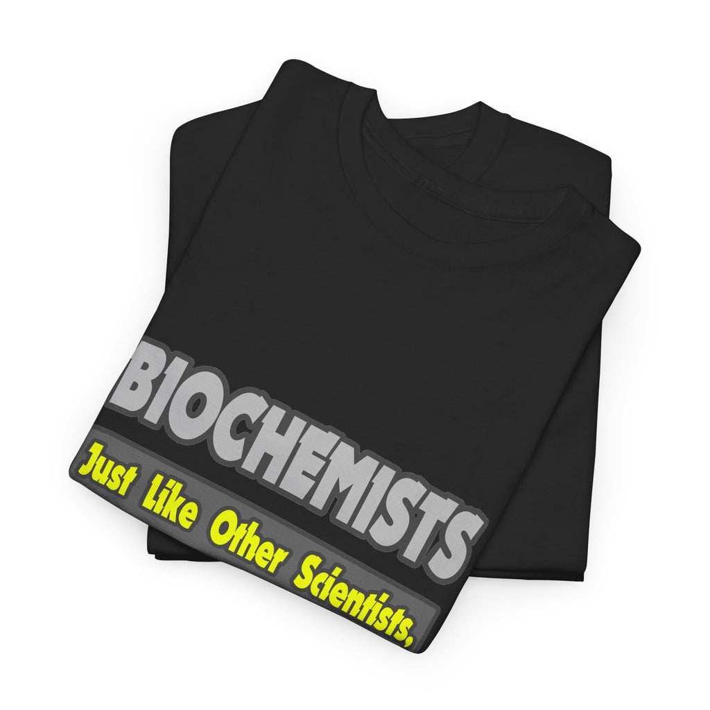 Biochemists...Smarter - Unisex Heavy Cotton Tee