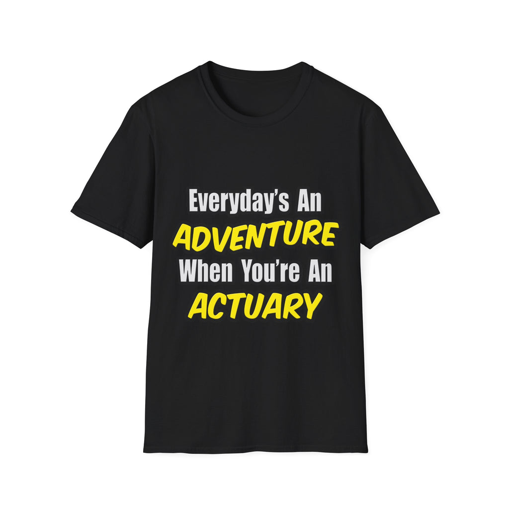 Everyday's An Adventure...Actuary - Unisex Softstyle T-Shirt